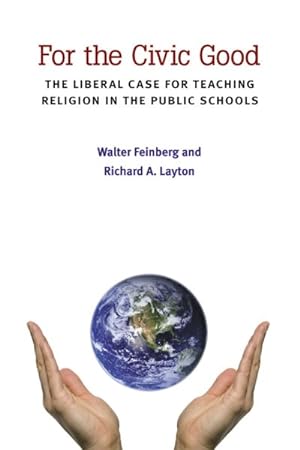 Seller image for For the Civic Good : The Liberal Case for Teaching Religion in the Public Schools for sale by GreatBookPrices