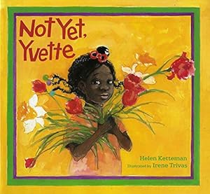 Seller image for Not Yet, Yvette by Ketteman, Helen [Paperback ] for sale by booksXpress