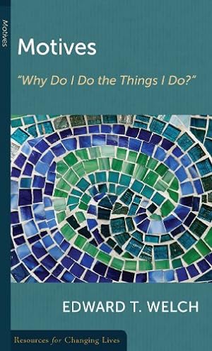Seller image for Motives: Why Do I Do the Things I Do (Resources for Changing Lives) by Edward T. Welch [Paperback ] for sale by booksXpress