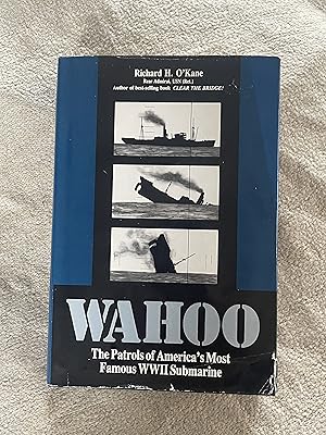 "Wahoo": The Patrols of America's Most Famous World War II Submarine