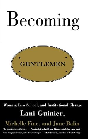 Seller image for Becoming Gentlemen: Women, Law School, and Institutional Change by Lani Guinier, Michelle Fine, Jane Balin [Paperback ] for sale by booksXpress