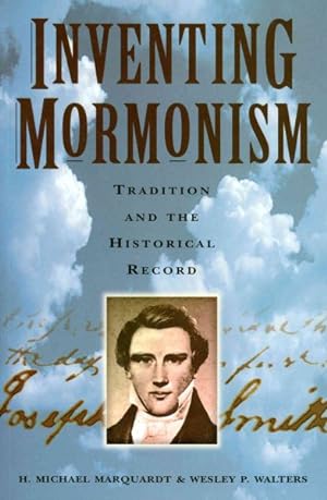 Seller image for Inventing Mormonism : Tradition and the Historical Record for sale by GreatBookPrices