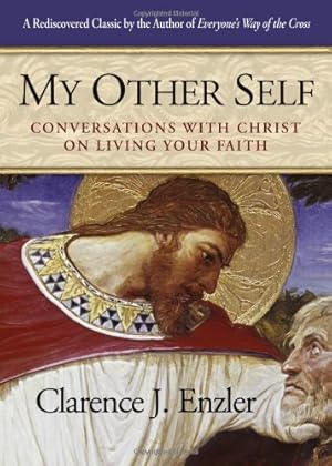 Bild des Verkufers fr My Other Self: Conversations with Christ on Living Your Faith by Clarence J. Enzler [Paperback ] zum Verkauf von booksXpress