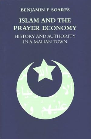 Bild des Verkufers fr Islam And the Prayer Economy : History And Authority in a Malian Town zum Verkauf von GreatBookPrices