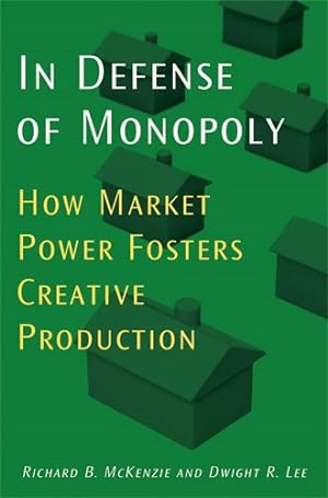 Seller image for In Defense of Monopoly : How Market Power Fosters Creative Production for sale by GreatBookPrices