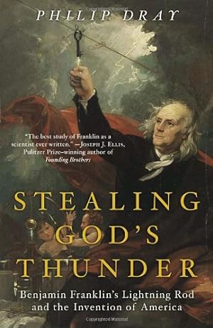 Bild des Verkufers fr Stealing God's Thunder: Benjamin Franklin's Lightning Rod and the Invention of America by Dray, Philip [Paperback ] zum Verkauf von booksXpress