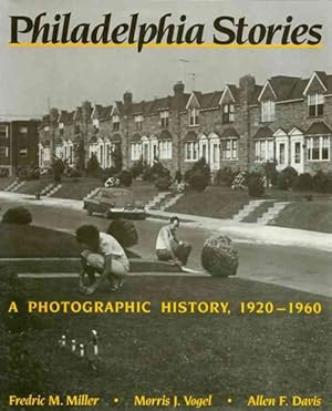 Image du vendeur pour Philadelphia Stories : A Photographic History, 1920-1960 mis en vente par GreatBookPrices