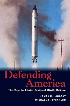 Bild des Verkufers fr Defending America: The Case for Limited National Missile Defense by Lindsay, James M., O'Hanlon, Michael E. [Paperback ] zum Verkauf von booksXpress