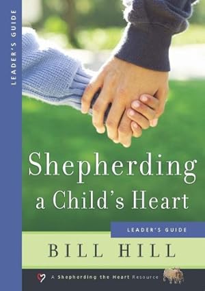 Seller image for Shepherding a Child's Heart: Leader's Guide by Hill, Pastor Bill [Paperback ] for sale by booksXpress