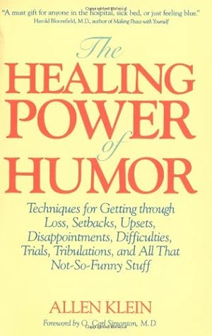 Seller image for The Healing Power of Humor: Techniques for Getting Through Loss, Setbacks, Upsets, Disappointments, Difficulties, Trials, Tribulations, and All That Not-So-Funny Stuff by Klein, Allen [Paperback ] for sale by booksXpress