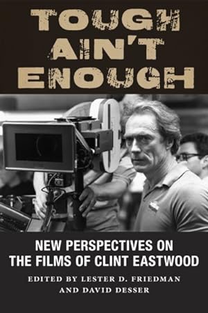Bild des Verkufers fr Tough Ain't Enough : New Perspectives on the Films of Clint Eastwood zum Verkauf von GreatBookPrices