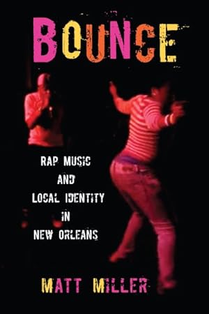 Immagine del venditore per Bounce : Rap Music and Local Identity in New Orleans venduto da GreatBookPrices