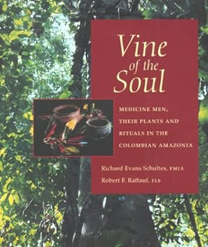 Seller image for Vine of the Soul: Medicine Men, Their Plants and Rituals in the Colombian Amazonia by Schultes PhD, Richard Evans, Raffauf PhD, Robert F. [Paperback ] for sale by booksXpress