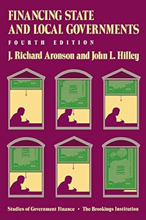 Seller image for Financing State and Local Governments, 4th Edition (Studies of Government Finance) by Aronson, J. Richard, Hilley, John L. [Paperback ] for sale by booksXpress