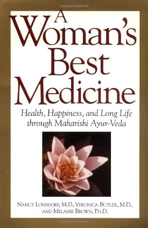 Seller image for A Woman's Best Medicine: Health, Happiness, and Long Life through Maharishi Ayur-Veda by Nancy Lonsdorf, Veronica Butler, Melanie Brown [Paperback ] for sale by booksXpress