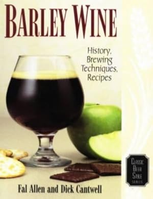 Seller image for Barley Wine: History, Brewing Techniques, Recipes (Classic Beer Style Series, 11) by Allen, Fal, Cantwell, Dick [Paperback ] for sale by booksXpress