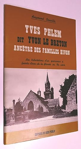Yves Phlem dit Yvon le Breton, ancêtre des familles Hivon. Les tribulations d un guérisseur à Sai...