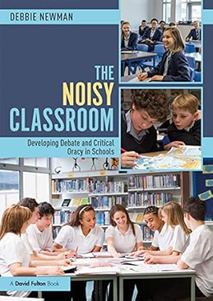 Seller image for The Noisy Classroom: Developing Debate and Critical Oracy in Schools by Newman, Debbie [Paperback ] for sale by booksXpress