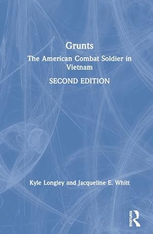 Immagine del venditore per Grunts: The American Combat Soldier in Vietnam by Longley, Kyle, Whitt, Jacqueline [Hardcover ] venduto da booksXpress