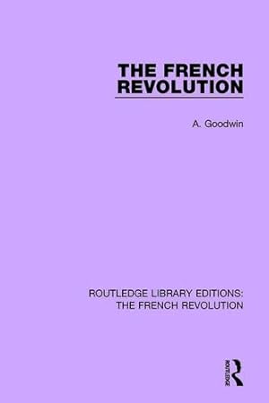 Seller image for The French Revolution (Routledge Library Editions: The French Revolution) by Goodwin, Albert [Paperback ] for sale by booksXpress