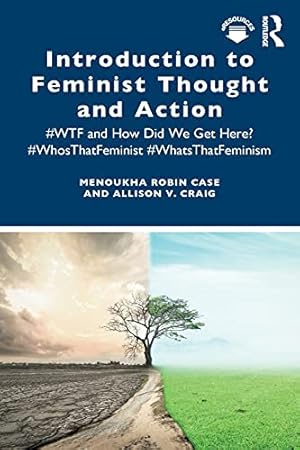 Bild des Verkufers fr Introduction to Feminist Thought and Action: #WTF and How Did We Get Here? #WhosThatFeminist #WhatsThatFeminism by Case, Menoukha Robin, Craig, Allison V. [Paperback ] zum Verkauf von booksXpress