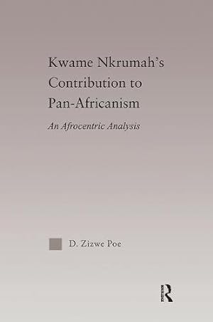 Imagen del vendedor de Kwame Nkrumah's Contribution to Pan-African Agency: An Afrocentric Analysis (African Studies) by Poe, Daryl Zizwe [Paperback ] a la venta por booksXpress