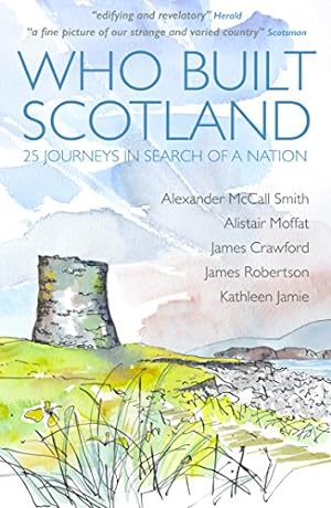 Bild des Verkufers fr Who Built Scotland: Twenty-Five Journeys in Search of a Nation zum Verkauf von WeBuyBooks