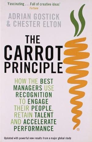 Seller image for The Carrot Principle: How the Best Managers Use Recognition to Engage Their People, Retain Talent, and Accelerate Performance for sale by WeBuyBooks