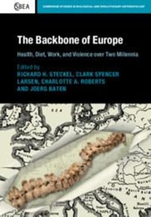 Seller image for The Backbone of Europe: Health, Diet, Work and Violence over Two Millennia (Cambridge Studies in Biological and Evolutionary Anthropology) [Hardcover ] for sale by booksXpress