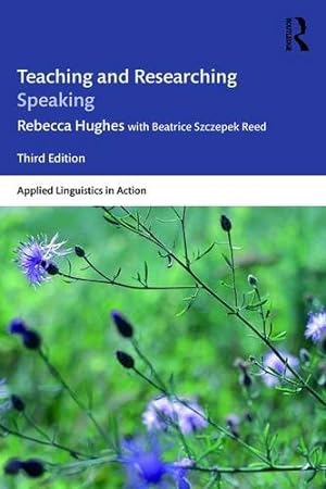 Seller image for Teaching and Researching Speaking: Third Edition (Applied Linguistics in Action) by Hughes, Rebecca, Reed, Beatrice Szczepek [Paperback ] for sale by booksXpress