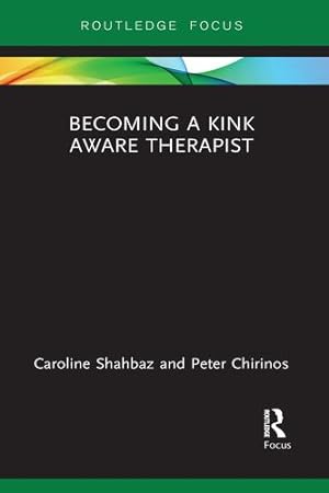 Seller image for Becoming a Kink Aware Therapist by Shahbaz, Caroline, Chirinos, Peter [Paperback ] for sale by booksXpress
