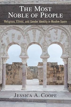 Seller image for Most Noble of People : Religious, Ethnic, and Gender Identity in Muslim Spain for sale by GreatBookPrices