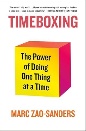 Image du vendeur pour Timeboxing: The Power of Doing One Thing at a Time by Zao-Sanders, Marc [Paperback ] mis en vente par booksXpress