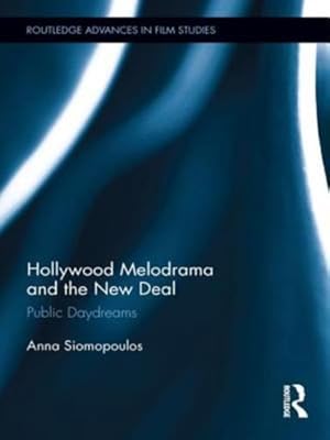 Imagen del vendedor de Hollywood Melodrama and the New Deal: Public Daydreams (Routledge Advances in Film Studies) by Siomopoulos, Anna [Paperback ] a la venta por booksXpress