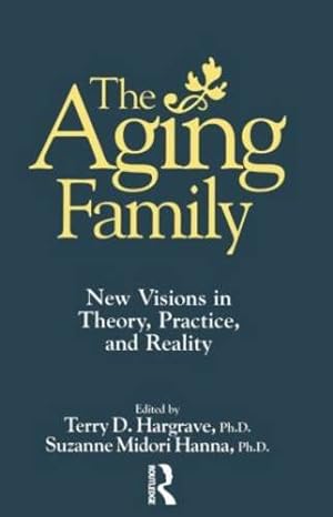 Imagen del vendedor de The Aging Family: New Visions In Theory, Practice, And Reality [Paperback ] a la venta por booksXpress