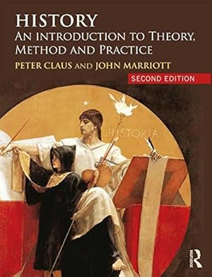 Immagine del venditore per History: An Introduction to Theory, Method and Practice by Claus, Peter, Marriott, John [Paperback ] venduto da booksXpress