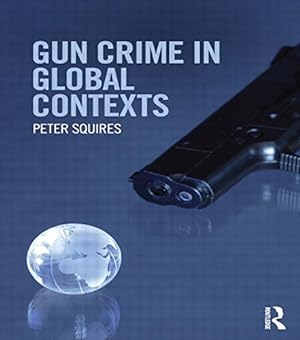 Imagen del vendedor de Gun Crime in Global Contexts by Squires, Peter [Paperback ] a la venta por booksXpress