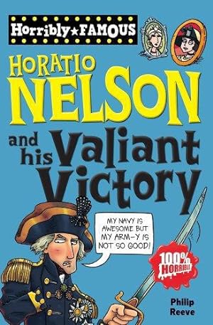 Image du vendeur pour Horatio Nelson and His Valiant Victory (Horribly Famous) mis en vente par WeBuyBooks 2