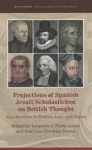 Imagen del vendedor de Projections of Spanish Jesuit Scholasticism on British Thought : New Horizons in Politics, Law and Rights a la venta por GreatBookPrices