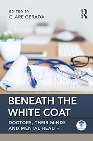 Imagen del vendedor de Beneath the White Coat: Doctors, Their Minds and Mental Health [Paperback ] a la venta por booksXpress