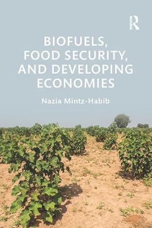 Seller image for Biofuels, Food Security, and Developing Economies (Routledge Studies in Bioenergy) by Mintz-Habib, Nazia [Paperback ] for sale by booksXpress