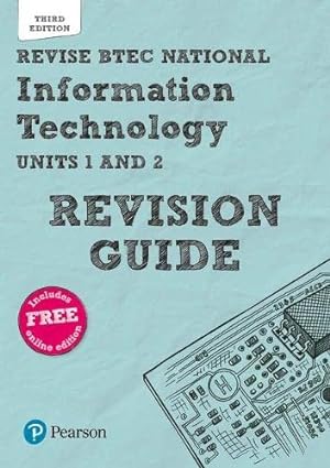 Seller image for Revise BTEC National Information Technology Revision Guide: Third edition (REVISE BTEC Nationals in IT) by Bruce, Ian, Richardson, Mr Daniel, Jarvis, Mr Alan [Paperback ] for sale by booksXpress