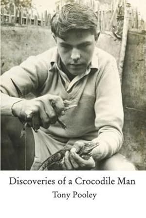 Image du vendeur pour Discoveries of a Crocodile Man by Pooley, Tony [Paperback ] mis en vente par booksXpress