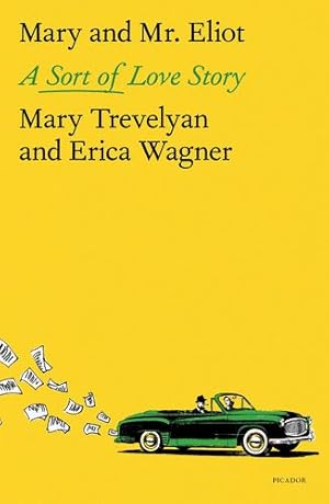 Image du vendeur pour Mary and Mr. Eliot: A Sort of Love Story by Trevelyan, Mary, Wagner, Erica [Paperback ] mis en vente par booksXpress