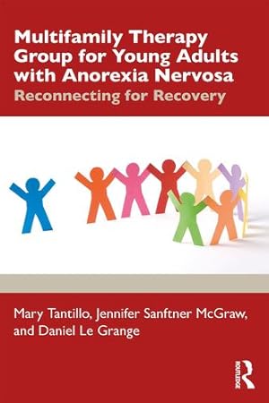 Image du vendeur pour Multifamily Therapy Group for Young Adults with Anorexia Nervosa: Reconnecting for Recovery by Tantillo, Mary, Sanftner McGraw, Jennifer L., Le Grange, Daniel [Paperback ] mis en vente par booksXpress