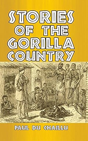 Image du vendeur pour Stories of the Gorilla Country by Chaillu, Paul du [Hardcover ] mis en vente par booksXpress