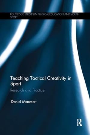 Seller image for Teaching Tactical Creativity in Sport: Research and Practice by Memmert, Daniel [Paperback ] for sale by booksXpress