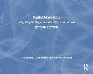 Seller image for Digital Marketing: Integrating Strategy, Sustainability, and Purpose by Kaufman, Ira, Horton, Chris, Soltanifar, Mariusz [Paperback ] for sale by booksXpress