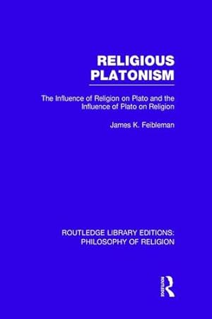 Seller image for Religious Platonism (Routledge Library Editions: Philosophy of Religion) by Feibleman, James Kern [Paperback ] for sale by booksXpress