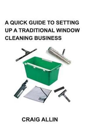 Seller image for A QUICK GUIDE TO SETTING UP A TRADITIONAL WINDOW CLEANING SERVICE by Allin, Craig [Paperback ] for sale by booksXpress